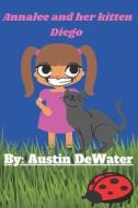 Annalee And Her Kitten Diego di DeWater Austin Lee DeWater edito da Independently Published