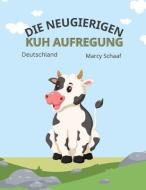 Die Neugierigen Kuh Aufregung (The Curious Cow Commotion) di Marcy Schaaf edito da INDEPENDENT CAT