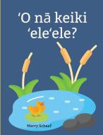 ¿O n¿ keiki ¿ele¿ele? (Hawaiian) Ducklings? di Marcy Schaaf edito da Children