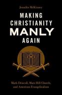 Making Christianity Manly Again di McKinney edito da OUP USA