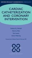 Cardiac Catheterization And Coronary Intervention di Andrew Mitchell, Paul Leeson, Nick West, Adrian Banning edito da Oxford University Press