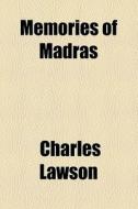 Memories Of Madras di Charles Lawson edito da General Books Llc