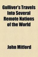 Gulliver's Travels Into Several Remote Nations Of The World ... di Jonathan Swift edito da General Books Llc
