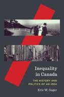 Inequality In Canada di Eric W. Sager edito da McGill-Queen's University Press