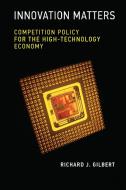 Innovation Matters di Richard J. Gilbert edito da MIT Press
