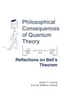 Philosophical Consequences of Quantum Theory di James T. Cushing, Ernan McMullin edito da University of Notre Dame Press