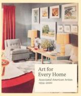 Art for Every Home - Associated American Artists 1934-2000 di Elizabeth G. Seaton edito da Yale University Press