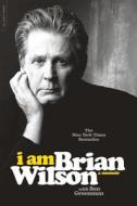 I Am Brian Wilson: A Memoir di Brian Wilson edito da DA CAPO LIFELONG BOOKS