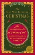 The Man Who Invented Christmas di Les Standiford edito da Random House USA Inc