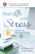 Manage Your Stress: Overcoming Stress in the Modern World di Joseph Shrand, Leigh Devine edito da GRIFFIN