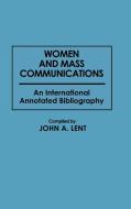 Women and Mass Communications di John A. Lent edito da Greenwood Press