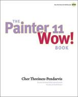 The Painter 11 Wow! Book di Cher Threinen-Pendarvis edito da Pearson Education (us)