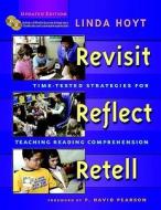Revisit, Reflect, Retell, Updated Edition: Time-Tested Strategies for Teaching Reading Comprehension [With CDROM and DVD di Linda Hoyt edito da HEINEMANN EDUC BOOKS