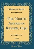 The North American Review, 1846, Vol. 63 (Classic Reprint) di Unknown Author edito da Forgotten Books