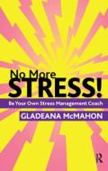 No More Stress! di Gladeana McMahon edito da Taylor & Francis Ltd