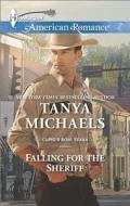 Falling for the Sheriff di Tanya Michaels edito da Harlequin