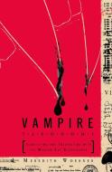 Vampire Taxonomy: Identifying and Interacting with the Modern-Day Bloodsucker di Meredith Woerner edito da Perigee Books
