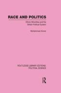 Race and Politics Routledge Library Editions: Political Science: Volume 38 di Muhammad (University of Warwick Anwar edito da Routledge