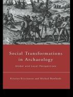 Social Transformations in Archaeology: Global and Local Perspectives di Kristian Kristiansen, Michael Rowlands edito da ROUTLEDGE