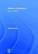 Airline e-Commerce di Michael (MHeco Consulting Hanke edito da Taylor & Francis Ltd