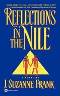 Reflections in the Nile di J. Suzanne Frank edito da WARNER BOOKS