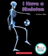 I Have a Skeleton (Rookie Read-About Health) di Simone T. Ribke edito da CHILDRENS PR