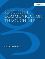 Successful Communication Through NLP di Sally Dimmick edito da Taylor & Francis Ltd