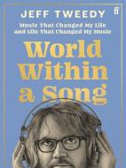 World Within A Song di Jeff Tweedy edito da Faber & Faber