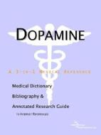 Dopamine - A Medical Dictionary, Bibliography, And Annotated Research Guide To Internet References di Icon Health Publications edito da Icon Group International