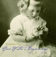 One Writer's Beginnings di Eudora Welty edito da Harvard University Press
