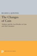 The Changes of Cain di Ricardo J. Quinones edito da Princeton University Press