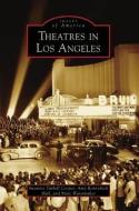 Theatres in Los Angeles di Suzanne Tarbell Cooper, Amy Ronnebeck Hall, Marc Wanamaker edito da ARCADIA PUB (SC)