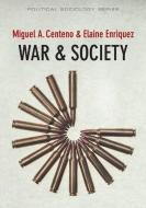 War and Society di Miguel A. Centeno, Elaine Enriquez edito da POLITY PR