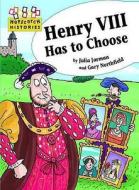 Henry Viii Has To Choose di Julia Jarman edito da Hachette Children\'s Books