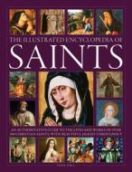 Saints, The Illustrated Encyclopedia Of di Tessa Paul edito da Anness Publishing