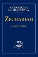 Zechariah - Concordia Commentary di Lessing R Reed Lessing edito da Concordia Publishing House