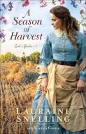 A Season of Harvest di Lauraine Snelling edito da BETHANY HOUSE PUBL