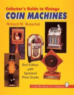 Collector's Guide to Vintage Coin Machines di Richard M. Bueschel edito da Schiffer Publishing Ltd