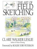 The Art Of Field Sketching di Clare Walker Leslie edito da Kendall/hunt Publishing Co ,u.s.