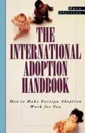 The International Adoption Handbook di Myra Alperson edito da St. Martins Press-3PL