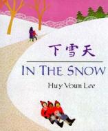In the Snow di Huy Voun Lee edito da Henry Holt & Company