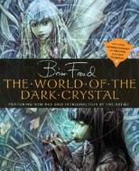 The World Of "the Dark Crystal" di Brian Froud, J.J. Llewellyn edito da Abrams