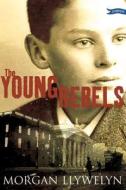 The Young Rebels di Morgan Llywelyn edito da O'brien Press Ltd
