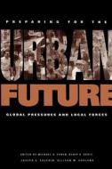 Preparing For The Urban Future di Cohen edito da Johns Hopkins University Press