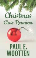 Christmas Class Reunion di Paul E. Wootten edito da LIGHTNING SOURCE INC