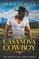 Casanova Cowboy di Jamie Schulz edito da BOOKBABY