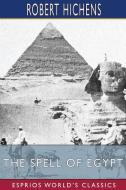 The Spell Of Egypt (Esprios Classics) di Robert Hichens edito da Blurb