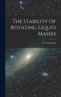 The Stability Of Rotating Liquid Masses edito da LIGHTNING SOURCE INC