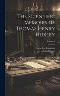 The Scientific Memoirs of Thomas Henry Huxley; Volume 2 di Edwin Ray Lankester, Michael Foster edito da LEGARE STREET PR