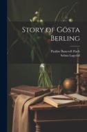 Story of Gösta Berling di Pauline Bancroft Flach, Selma Lagerlöf edito da LEGARE STREET PR